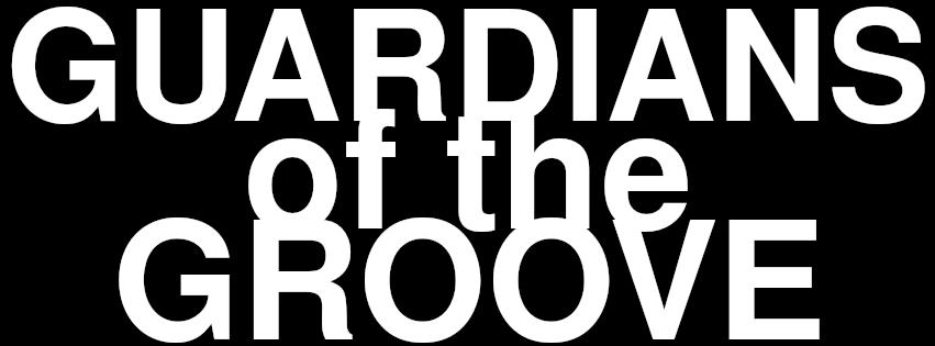 Guardians of the Groove